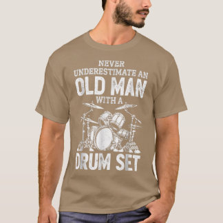 Drummer Never Underestimate An Old Man With A Drum T-Shirt