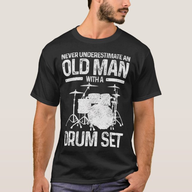 Drummer Never Underestimate An Old Man With A T-Shirt (Front)