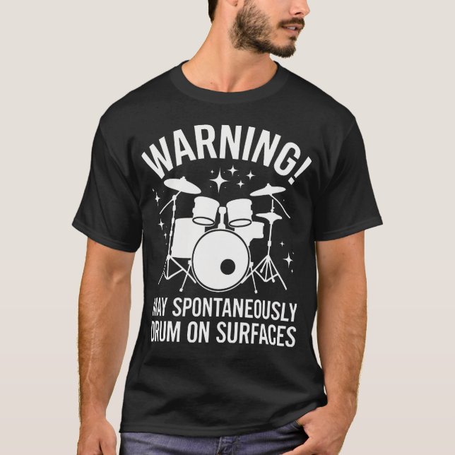 Drummer Warning May Spontaneously Drum On Surfaces T-Shirt (Front)