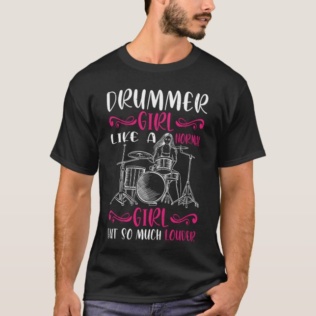 DrummerGirl Like A Normal Girl But So Much Louder2 T-Shirt (Front)