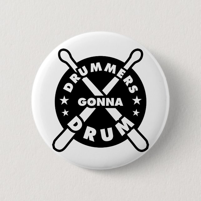 Drummers Gonna Drum 6 Cm Round Badge (Front)