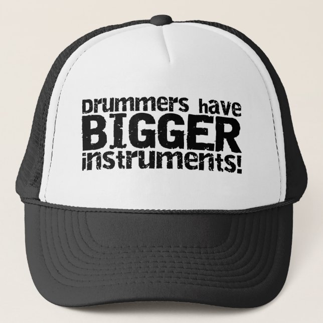 Drummers Have Bigger Instruments Hat (Front)