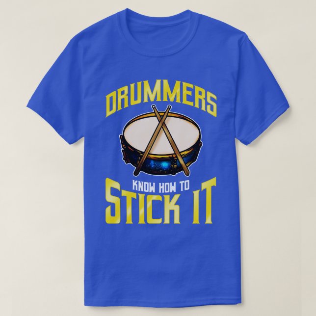 Drummers Know How To Stick It Drums Percussion T-Shirt (Design Front)