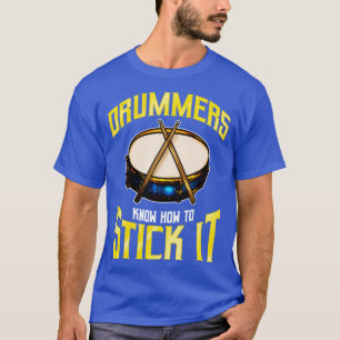 Drummers Know How To Stick It Drums Percussion T-Shirt
