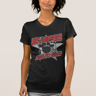 Drummers love to bang T-Shirt
