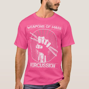 Drummers Weapons Of Mass Percussion Funny Drum Sti T-Shirt