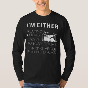 Drumming and Drumming: Funny Drummer T-Shirt