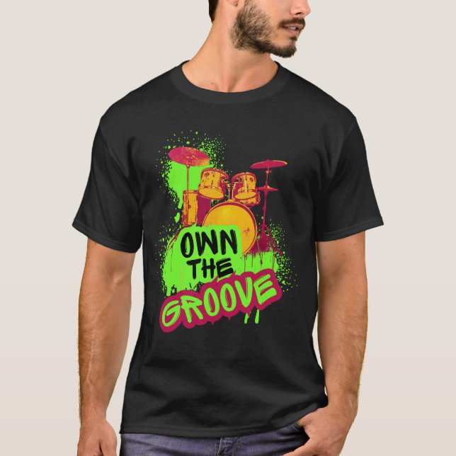 Drumming Design - Own The Groove T-Shirt (Front)