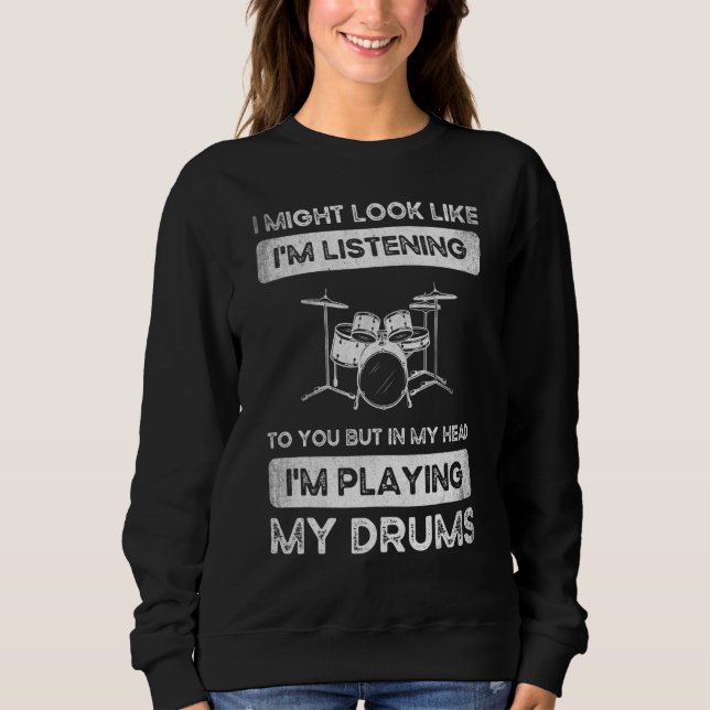 Drumming For Drum Player Percussion   Sweatshirt (Front)
