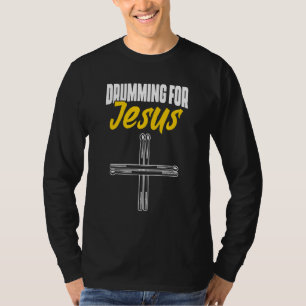 Drumming for Jesus Christian Drummer Musician Drum T-Shirt