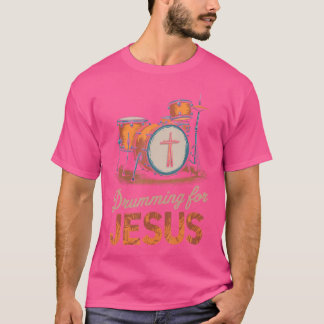 Drumming For Jesus Drums Percussionist And Drummer T-Shirt