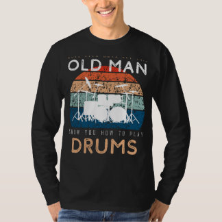 Drumming Maestro: Watch This Old Man Set the Beat! T-Shirt