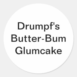 Drumpf's Butter-Bum Glumcake Hankamer Artjunkhaus  Classic Round Sticker