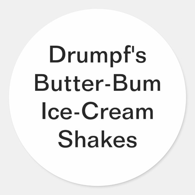 Drumpf's Butter-Bum Ice-Cream Hankamer Artjunkhaus Classic Round Sticker (Front)
