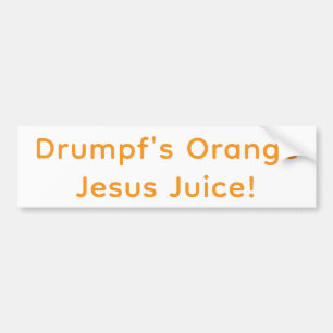 Drumpf's Orange Jesus Juice! Hankamer Artjunkhaus Bumper Sticker
