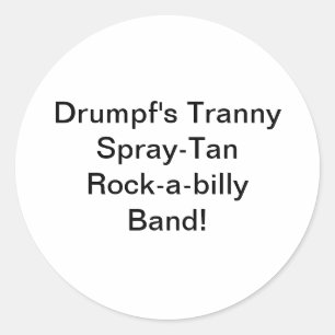 Drumpf's Tranny Szpray-Tan Hankamer Artjunkhaus Classic Round Sticker