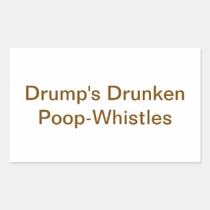 Drump's Drunken Poop-Whistles Hankamer Artjunkhaus Rectangular Sticker