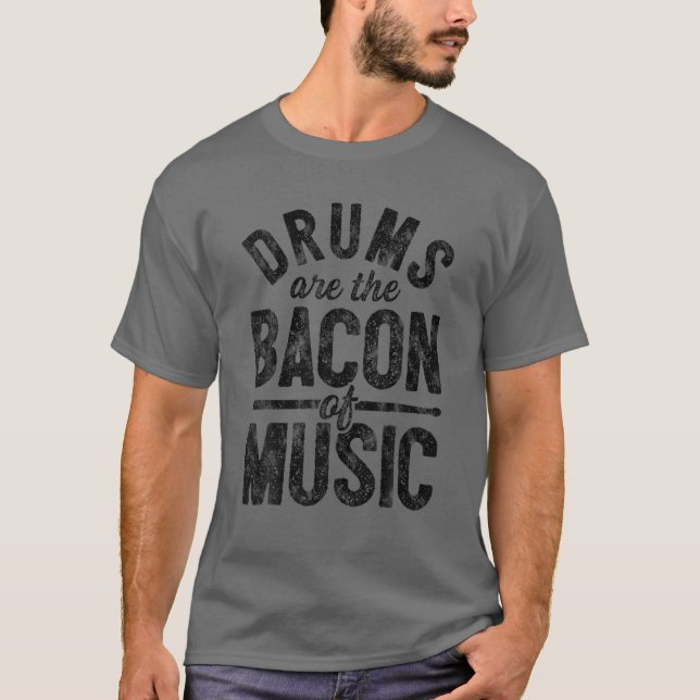 Drums Are The Bacon Of Music Funny Drummer Vintage T-Shirt (Front)