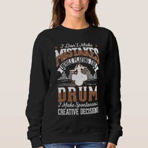 Drums Creative Decisions Drum Sticks Drummer Sweatshirt