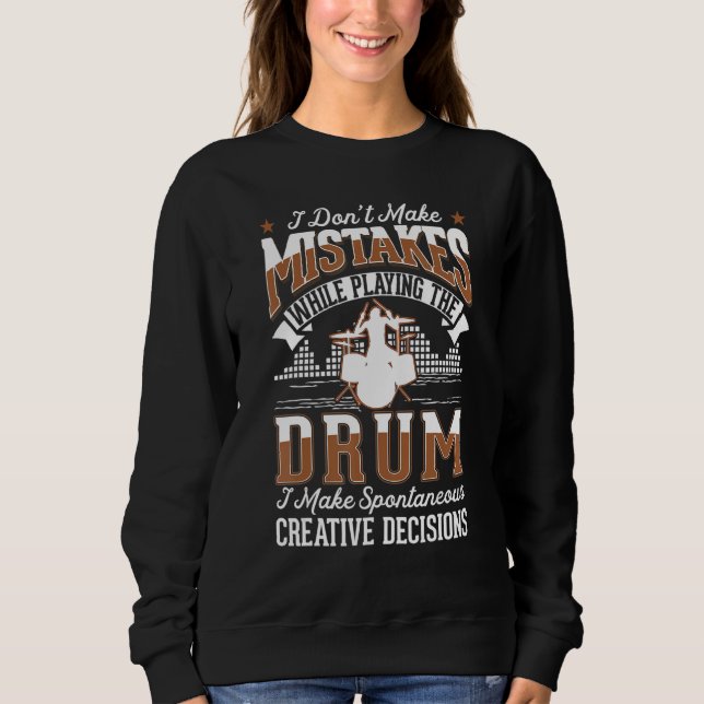 Drums Creative Decisions Drum Sticks Drummer Sweatshirt (Front)
