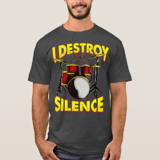 Drums Drummer Drumming I Destroy Silence T-Shirt