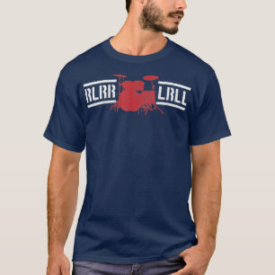 Drums RLRR LRLL Drumming Musician Drummer Gift T-Shirt