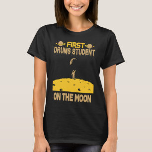 Drums Student On The Moon T-Shirt