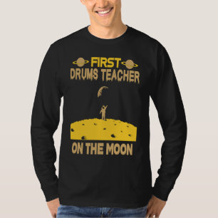 Drums Teacher On The Moon T-Shirt