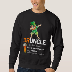 Druncle Definition St Patricks Uncle Drinking Only Sweatshirt