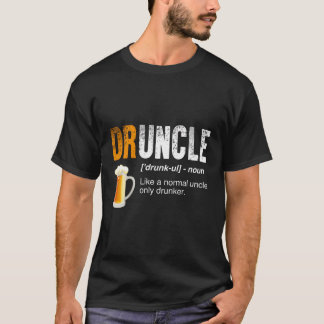 Druncle - Like A Normal Uncle Only Drunker - Funny T-Shirt