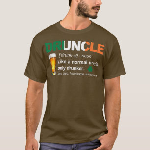 Druncle Like A Normal Uncle Only Drunker Irish St T-Shirt
