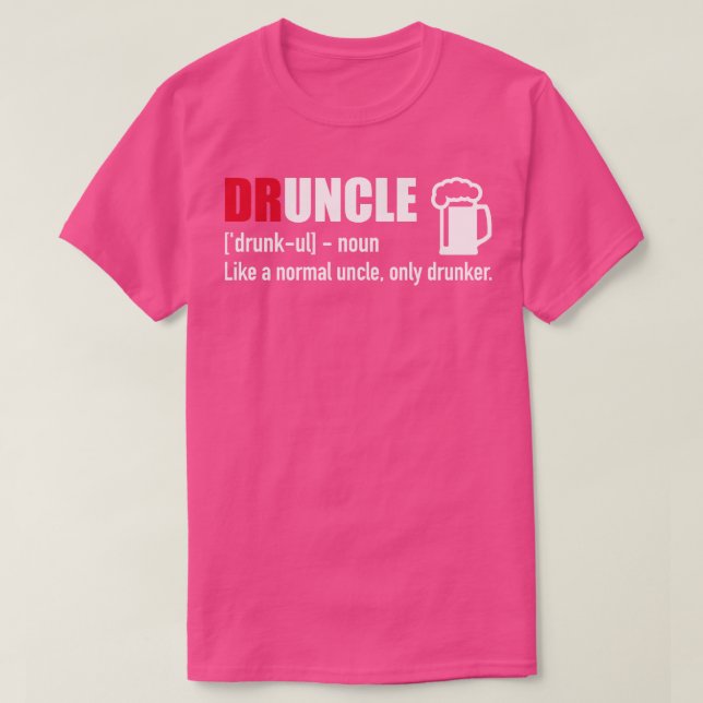 Druncle like a normal Uncle only drunker T-Shirt (Design Front)