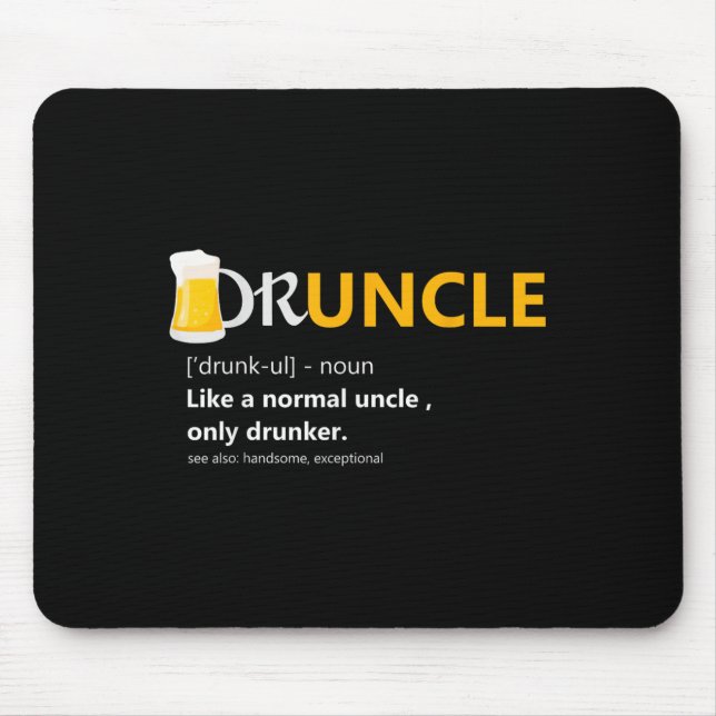 Druncle Like An Uncle Definition Drunker Beer T Sh Mouse Pad (Front)