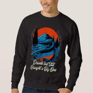 Drunk but Still Caught a Big One Beer  Drinking Dr Sweatshirt