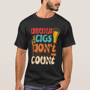 Drunk Cigs Don t Count Beer Vintage T-Shirt