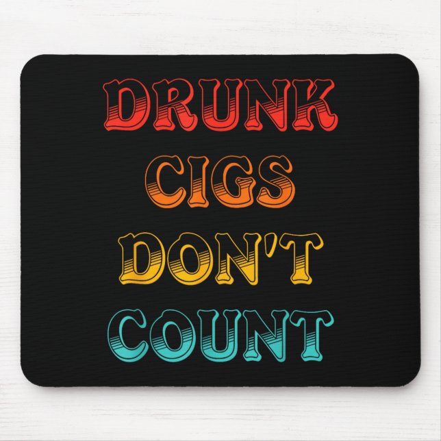 Drunk Cigs Don't Count Vintage Apparel  Mouse Pad (Front)
