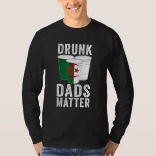 Drunk Dads Matter Algeria Flag Dad Drinking T-Shirt