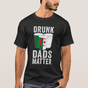 Drunk Dads Matter Algeria Flag Dad Drinking T-Shirt