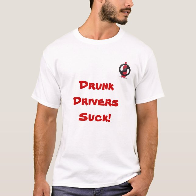 Drunk Drivers Suck! Shirt. T-Shirt (Front)