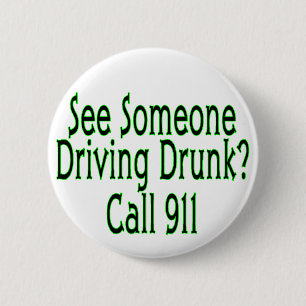 Drunk Driving Call 911 6 Cm Round Badge