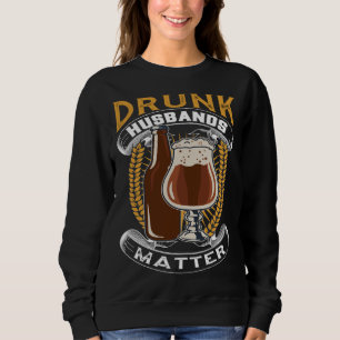 Drunk Husband Matter Beer For Husband And Wife Sweatshirt