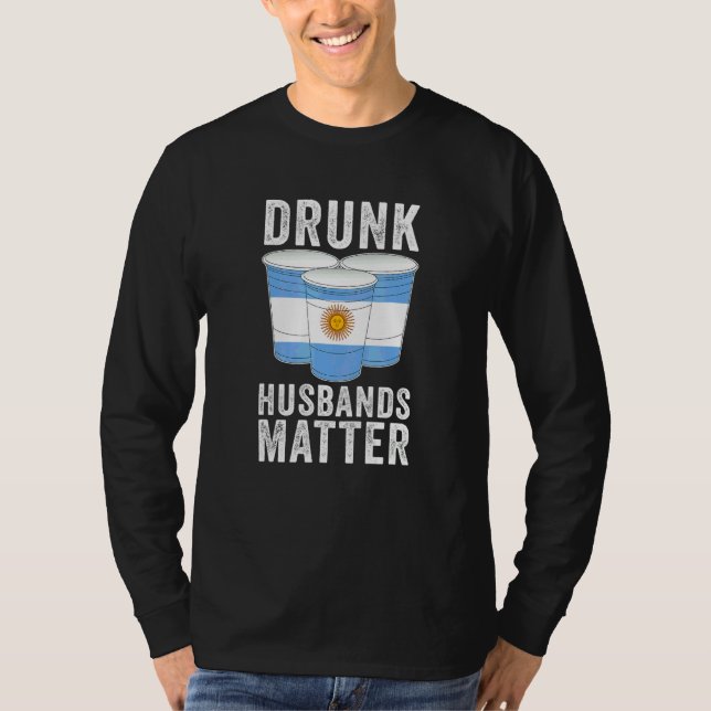 Drunk Husbands Matter Argentina Flag  Drinking T-Shirt (Front)