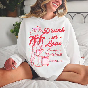 Drunk in Love Bachelorette Bachelorette sweatshirt