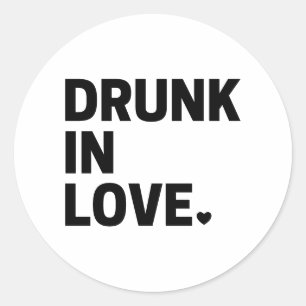 Drunk in Love Classic Round Sticker