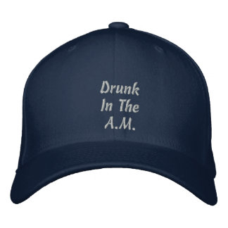 Drunk In TheA.M. Embroidered Hat