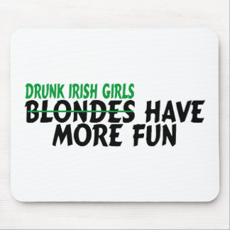 Drunk Irish Girls Have More Fun Mouse Pad