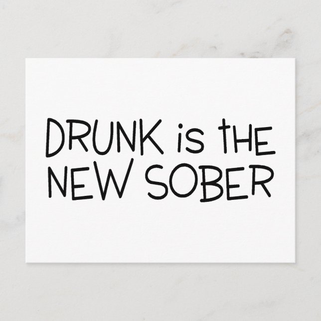 Drunk Is The New Sober Postcard (Front)