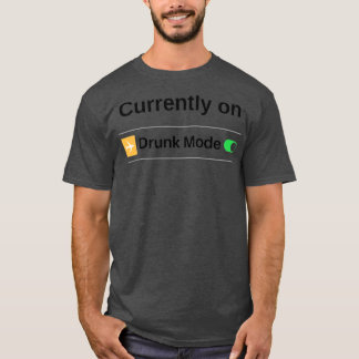 Drunk Mode T-Shirt