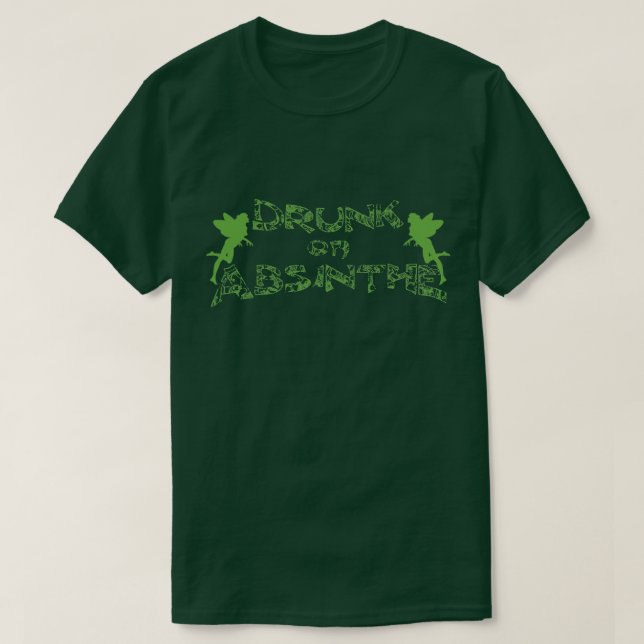 Drunk On Absinthe T-Shirt (Design Front)