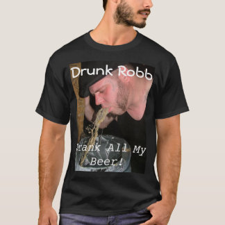 Drunk Robb T T-Shirt